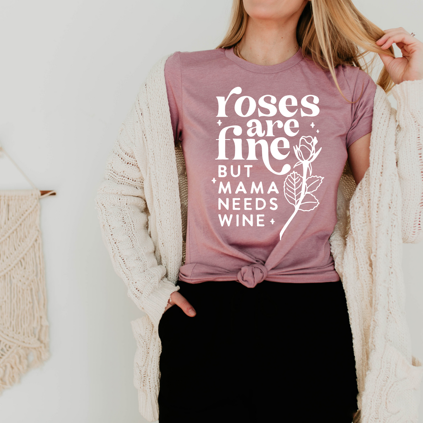 Roses are Fine, but Mama Needs Wine