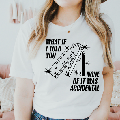 "None of was accidental" Shirt | Sweatshirt